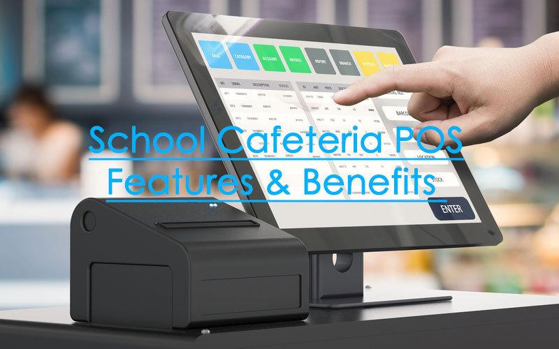 School Cafeteria POS Features and Benefits